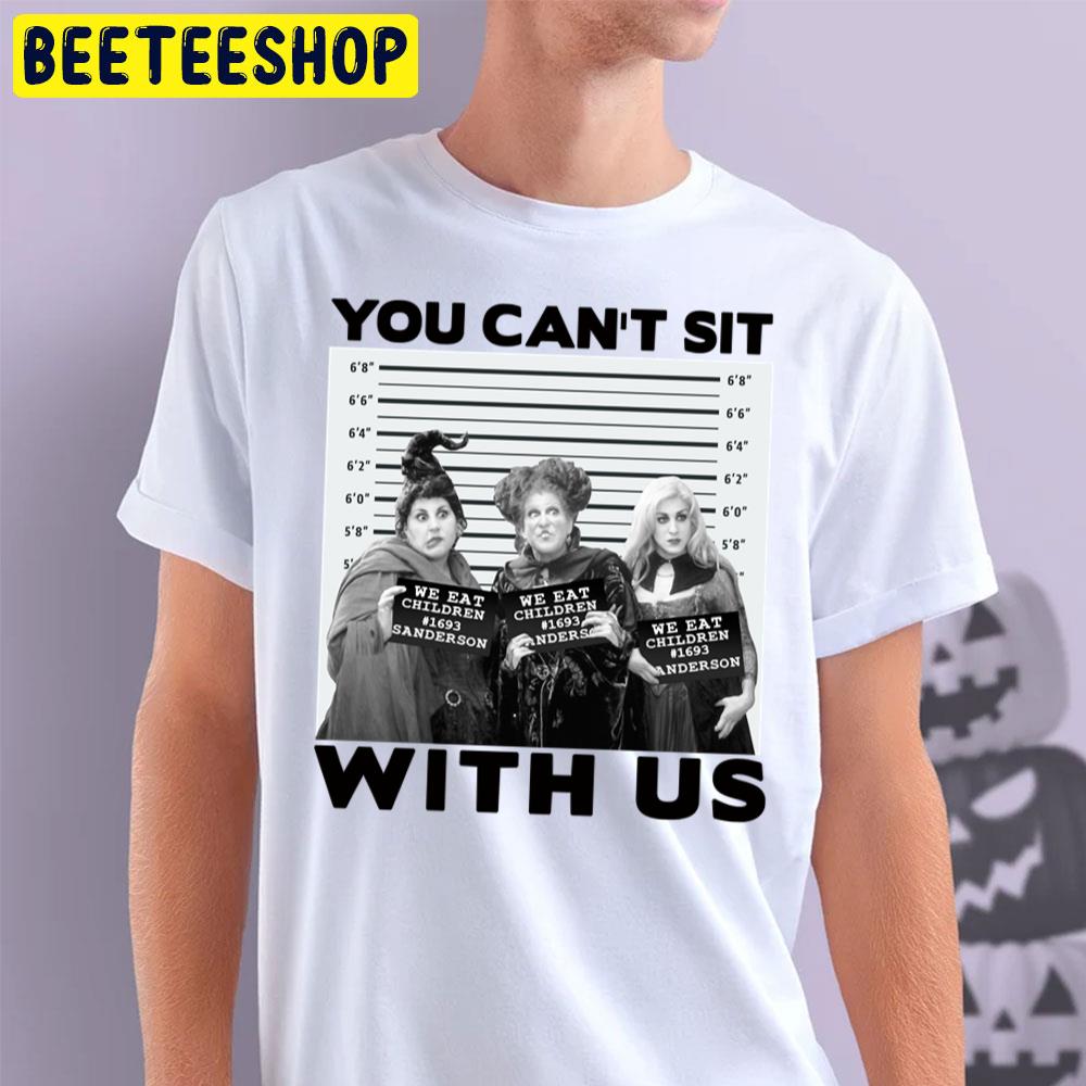 You Can’t Sit With Us Hocus Pocus Sister Anderson Halloween Trending Unisex T-Shirt You Can’t Sit With Us Hocus Pocus Sister Anderson Halloween Trending Unisex T-Shirt