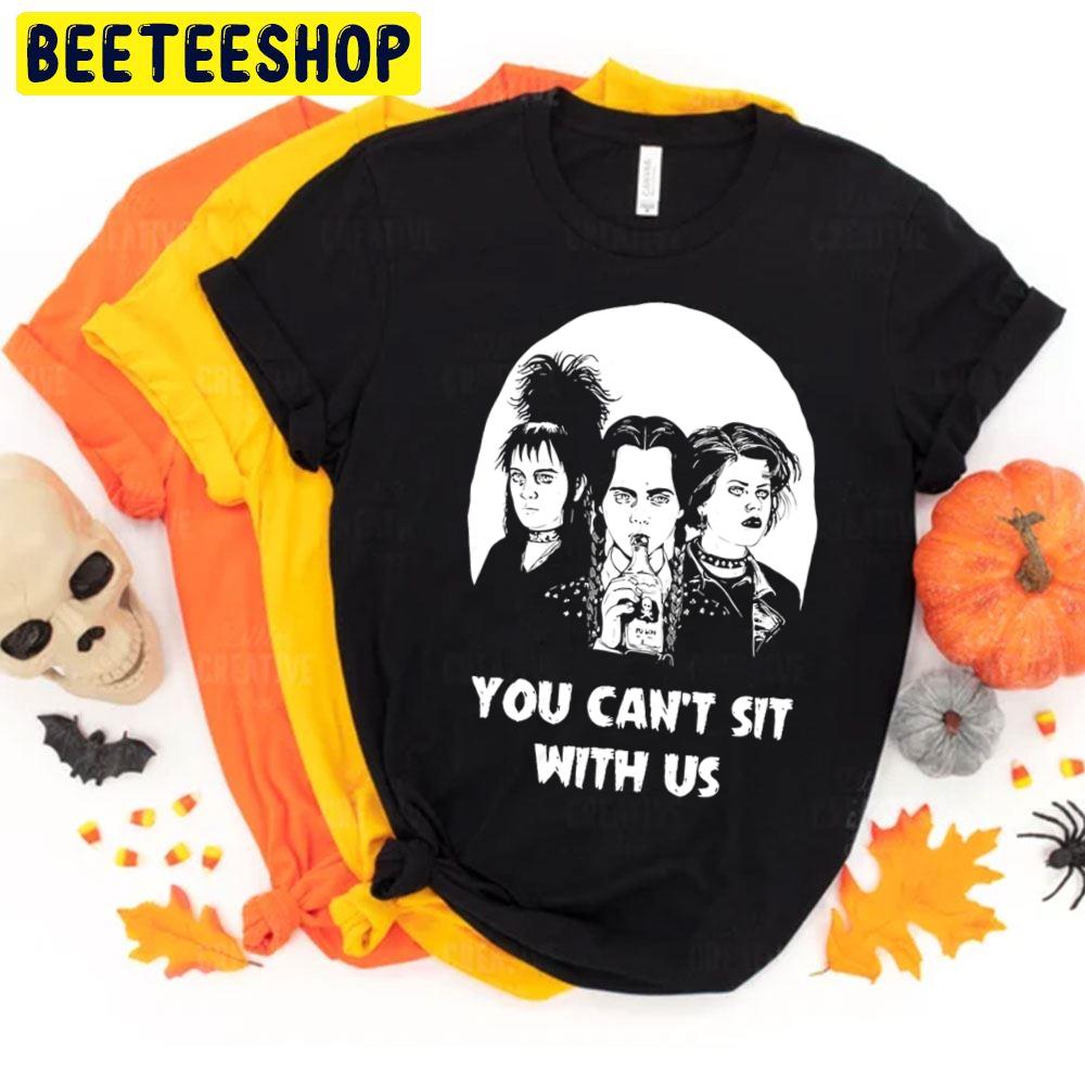 You Can’t Sit With Us Wednesday Addams Halloween Trending Unisex T-Shirt You Can’t Sit With Us Wednesday Addams Halloween Trending Unisex T-Shirt