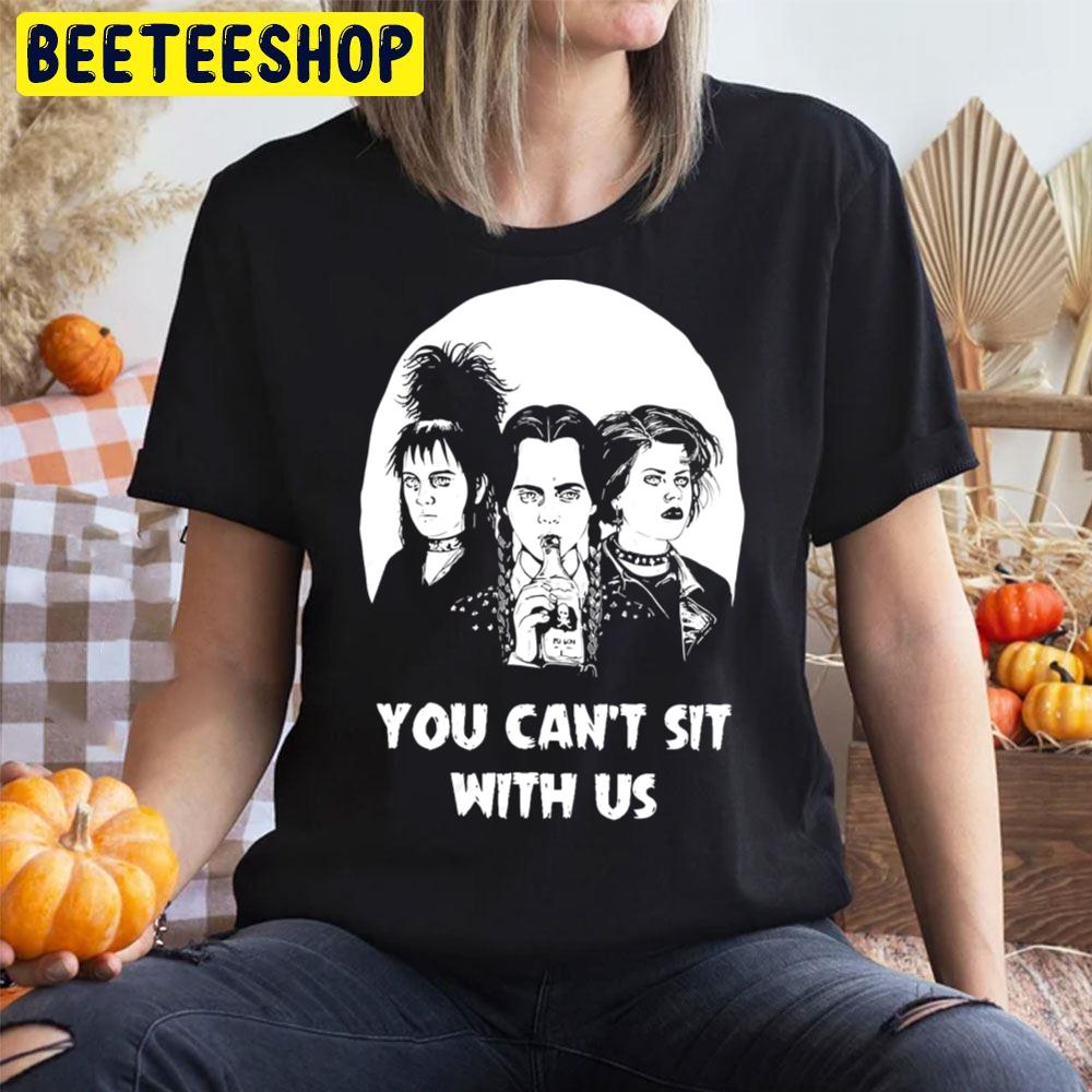 You Can’t Sit With Us Wednesday Addams Halloween Trending Unisex T-Shirt You Can’t Sit With Us Wednesday Addams Halloween Trending Unisex T-Shirt