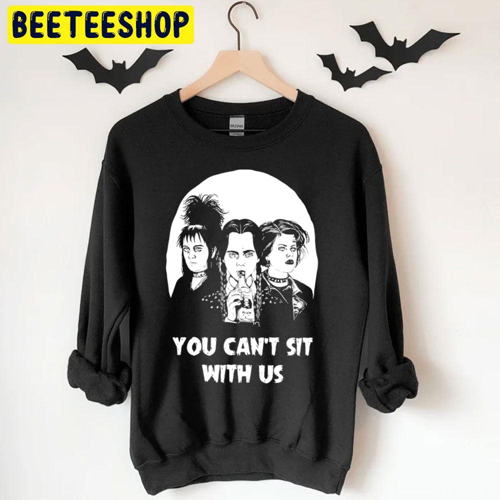 You Can’t Sit With Us Wednesday Addams Halloween Trending Unisex T-Shirt You Can’t Sit With Us Wednesday Addams Halloween Trending Unisex T-Shirt