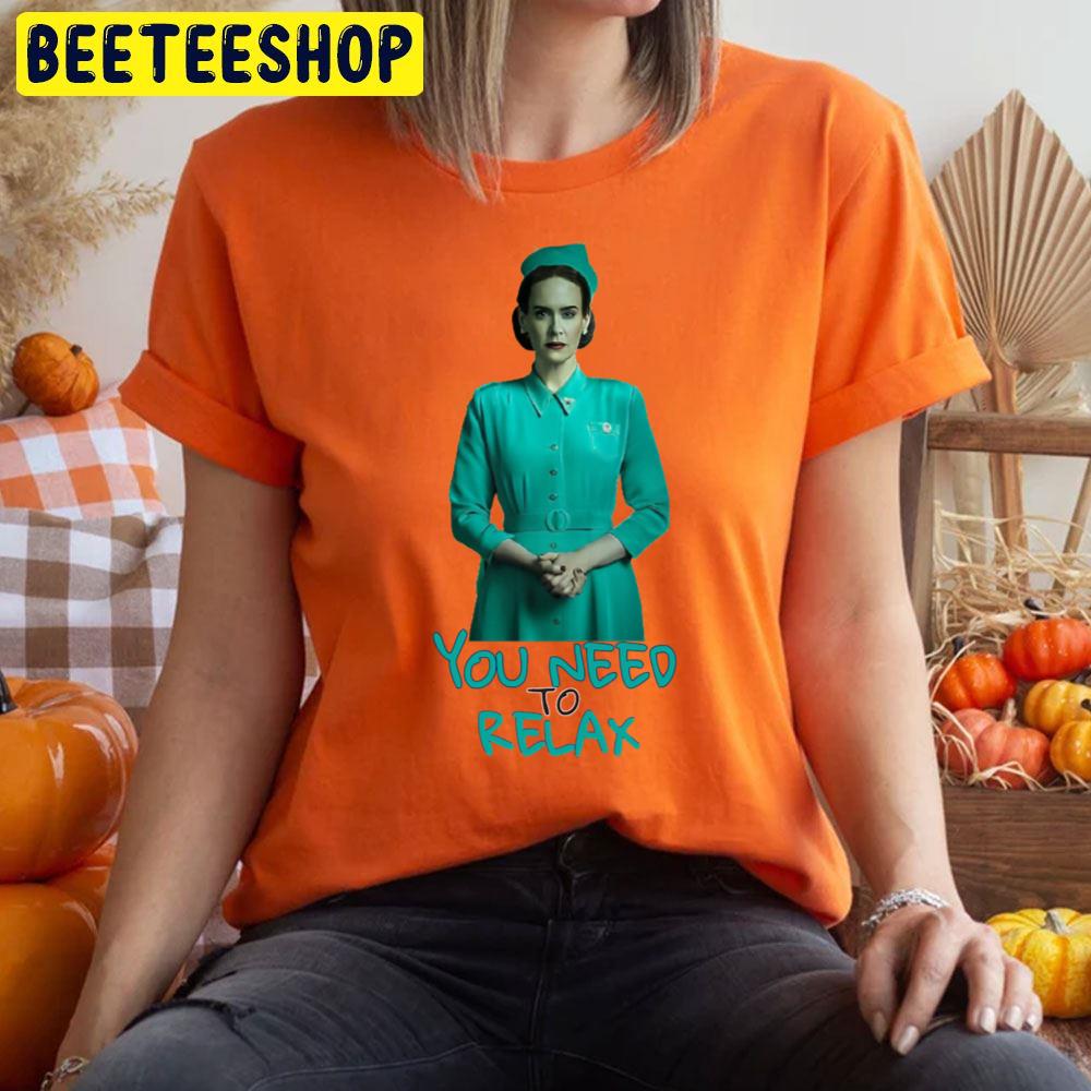 You Need To Relax Ratched Nurse Halloween Trending Unisex T-Shirt You Need To Relax Ratched Nurse Halloween Trending Unisex T-Shirt