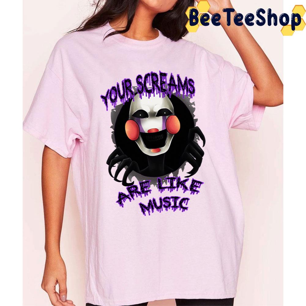 Your Screams Are Like Music Five Nights At Freddy's Game Unisex T-Shirt Your Screams Are Like Music Five Nights At Freddy's Game Unisex T-Shirt