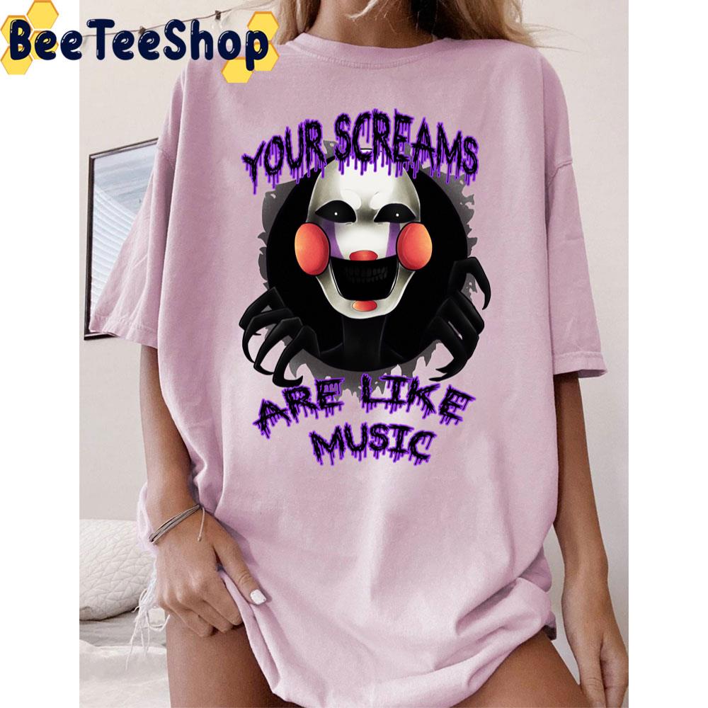 Your Screams Are Like Music Five Nights At Freddy's Game Unisex T-Shirt Your Screams Are Like Music Five Nights At Freddy's Game Unisex T-Shirt