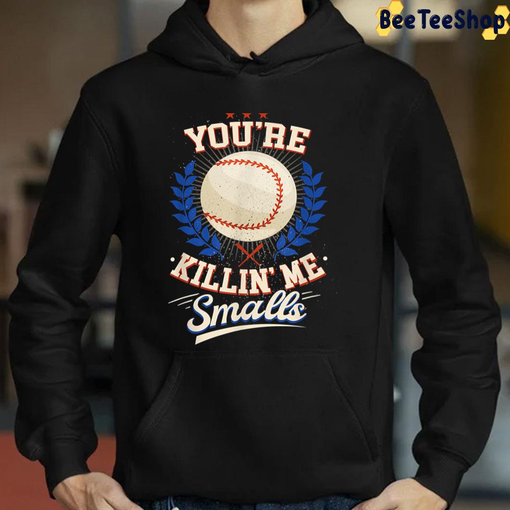 You're Killin Me Smalls Softball Vintage Trending Unisex T-Shirt You're Killin Me Smalls Softball Vintage Trending Unisex T-Shirt