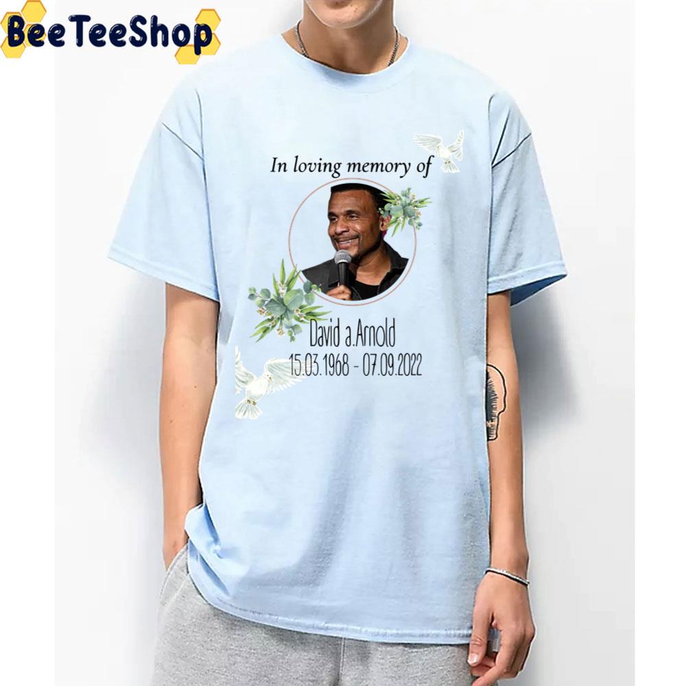 In Loving Memory Of David A. Arnold 1968 2022 Unisex T-Shirt In Loving Memory Of David A. Arnold 1968 2022 Unisex T-Shirt