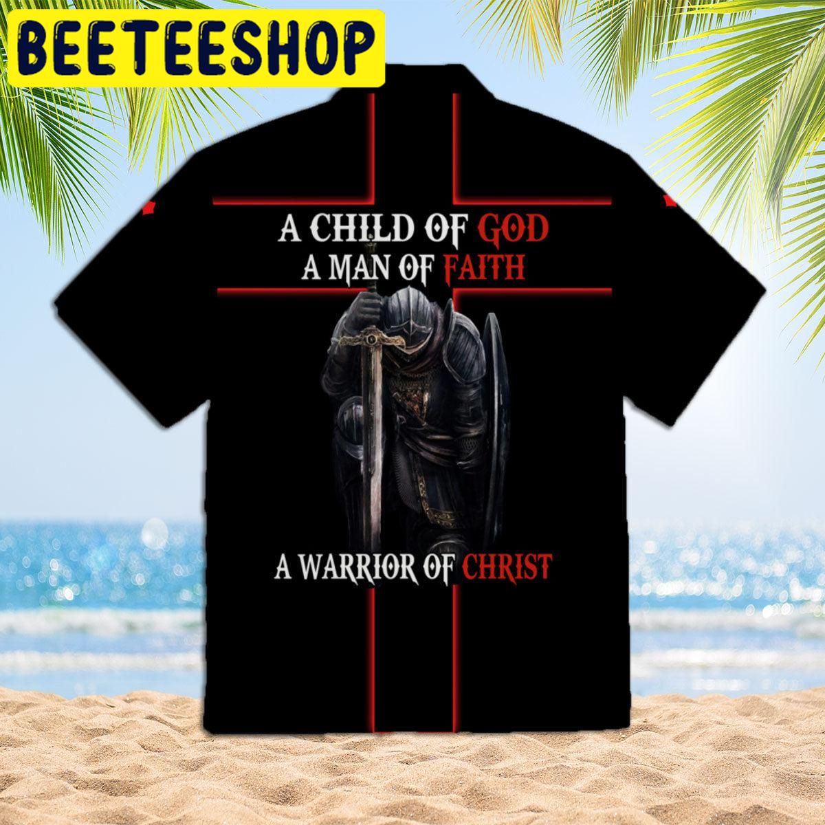 A Child Of God A Man Of Faith A Warrrior Of Christ Jesus Hawaiian Shirt A Child Of God A Man Of Faith A Warrrior Of Christ Jesus Hawaiian Shirt