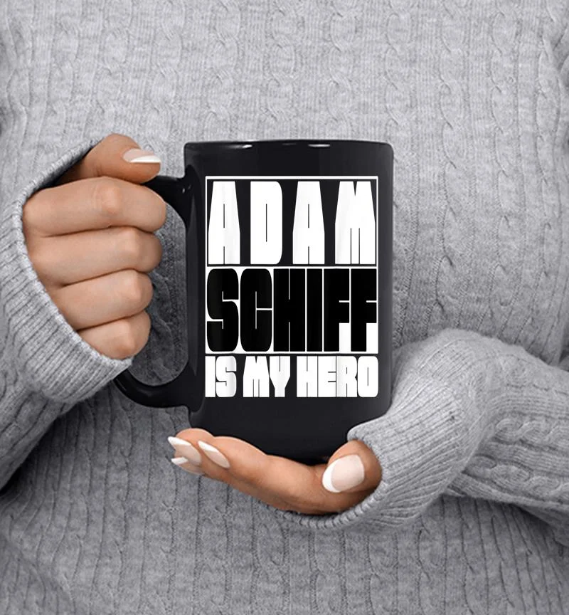Adam Schiff Is My Hero Mug Adam Schiff Is My Hero Mug