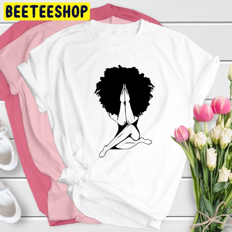 Afro Woman Praying Trending Unisex Shirt Afro Woman Praying Trending Unisex Shirt