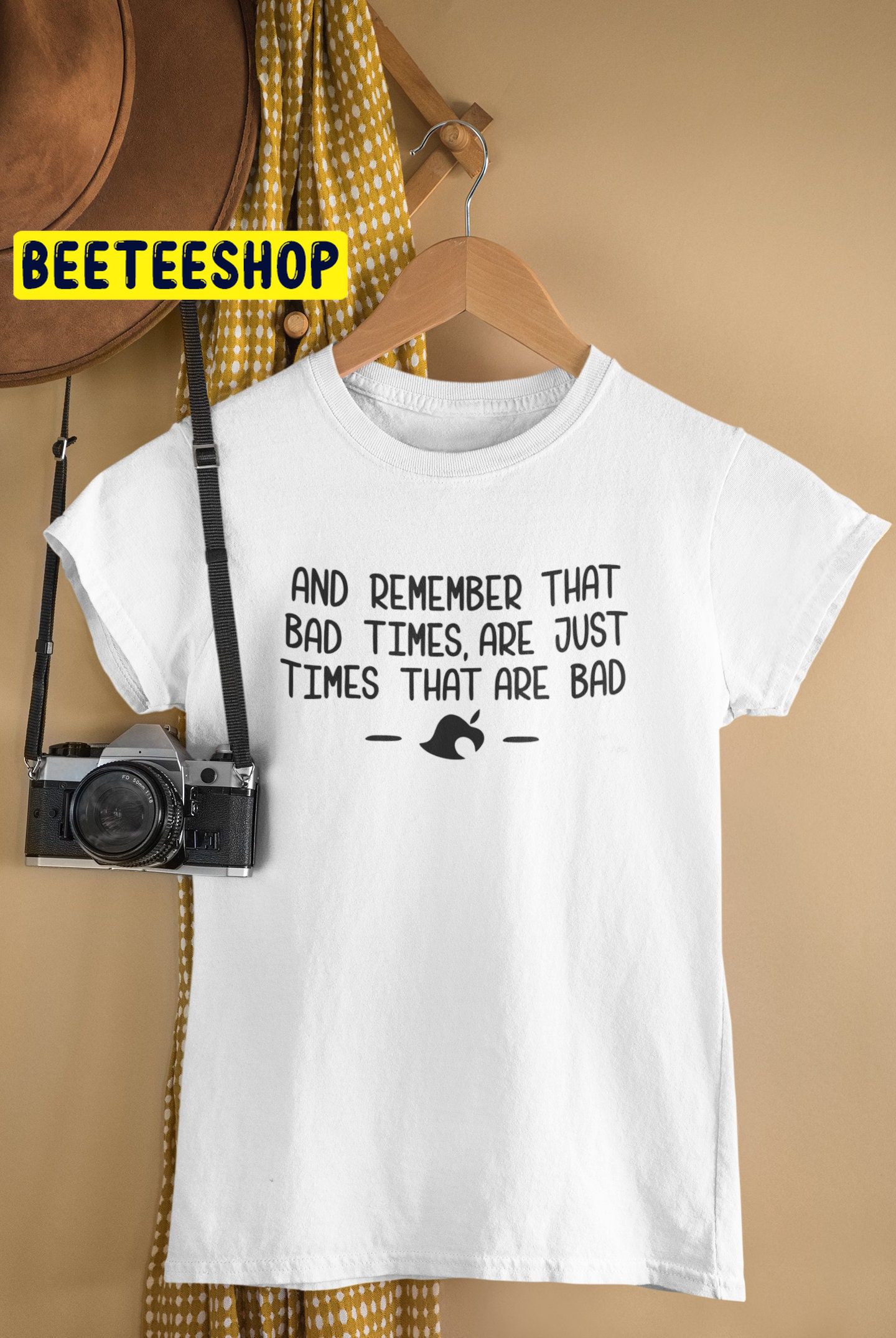 And Remember That Bad Times Are Just Times That Are Bad Animal Crossing Quote Trending Unisex Shirt And Remember That Bad Times Are Just Times That Are Bad Animal Crossing Quote Trending Unisex Shirt