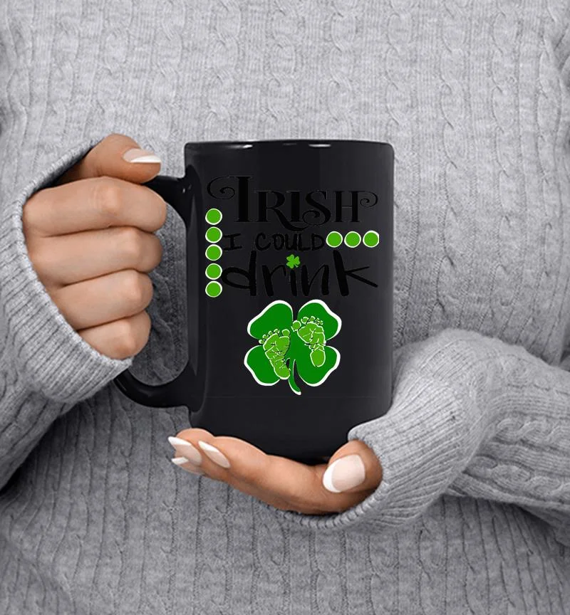 Baby Irish I Could Drink Pregnancy St Patrick 039s Day Mug Baby Irish I Could Drink Pregnancy St Patrick 039s Day Mug