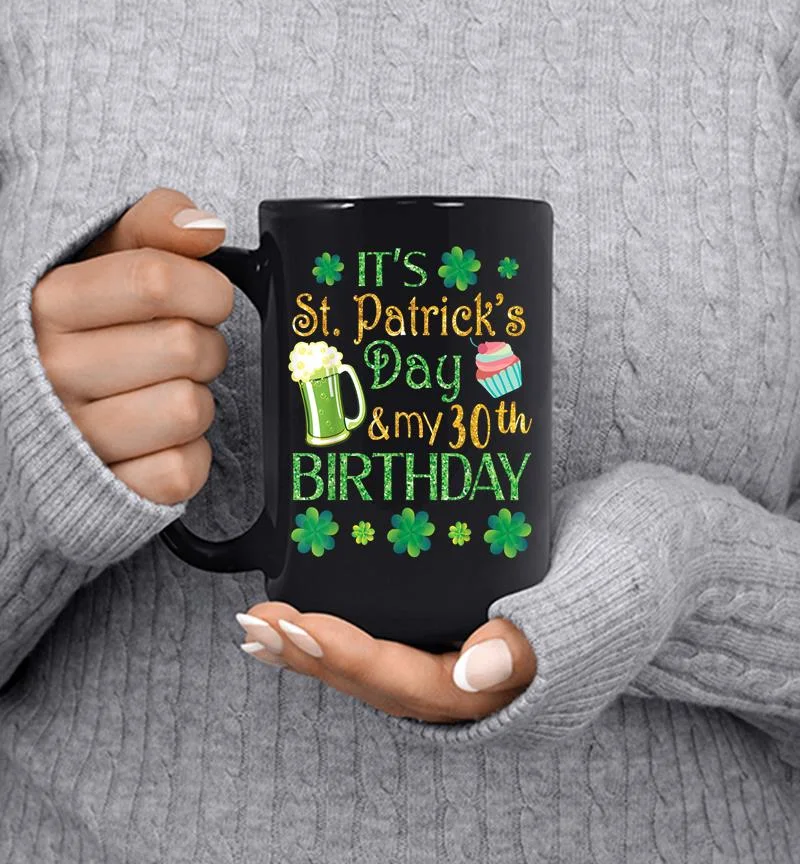 Beer Cake 038 Shamrocks It 039s St Patrick Day 038 My 30th Birthday Mug Beer Cake 038 Shamrocks It 039s St Patrick Day 038 My 30th Birthday Mug