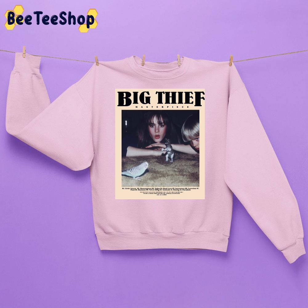 Big Thief Masterpiece Trending Unisex Sweatshirt Big Thief Masterpiece Trending Unisex Sweatshirt