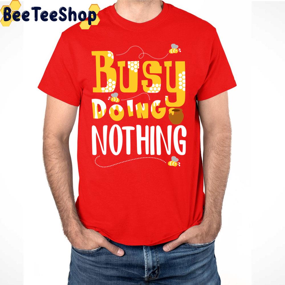 Busy Doing Nothing Trending Unisex T-Shirt Busy Doing Nothing Trending Unisex T-Shirt