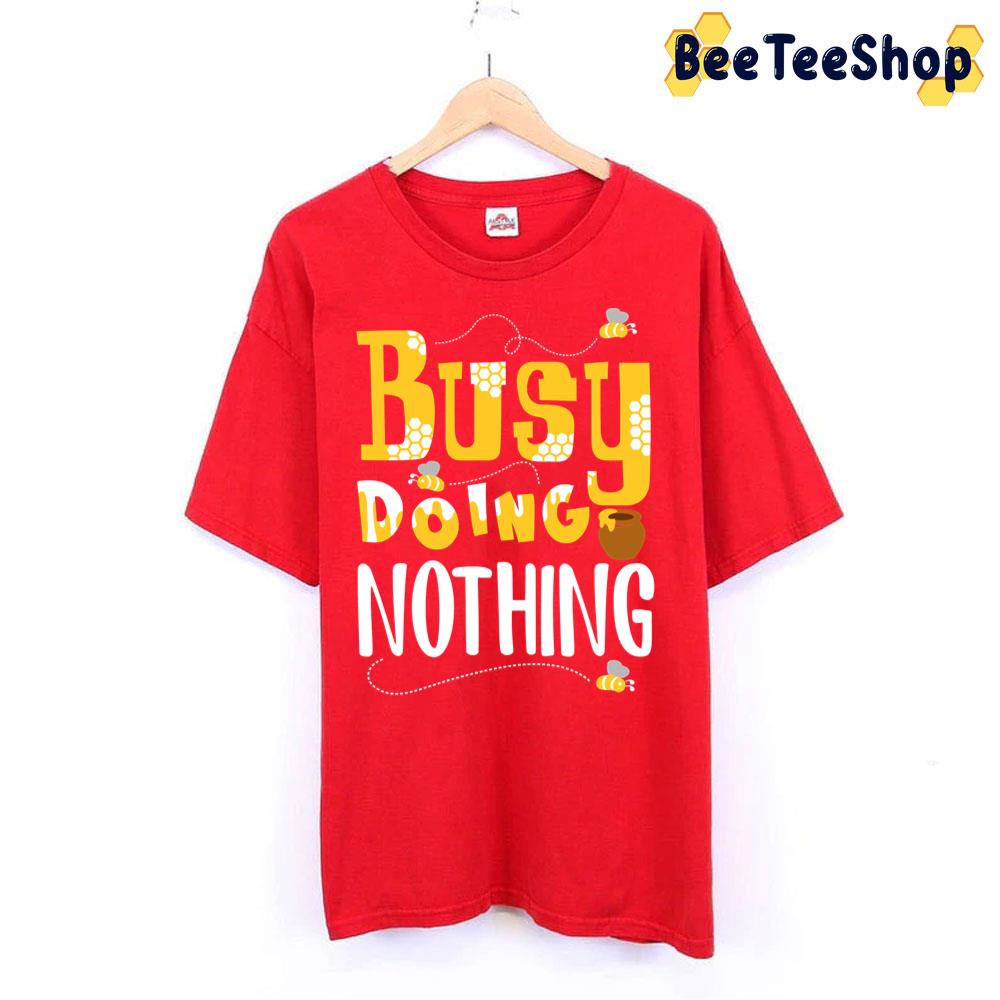 Busy Doing Nothing Trending Unisex T-Shirt Busy Doing Nothing Trending Unisex T-Shirt