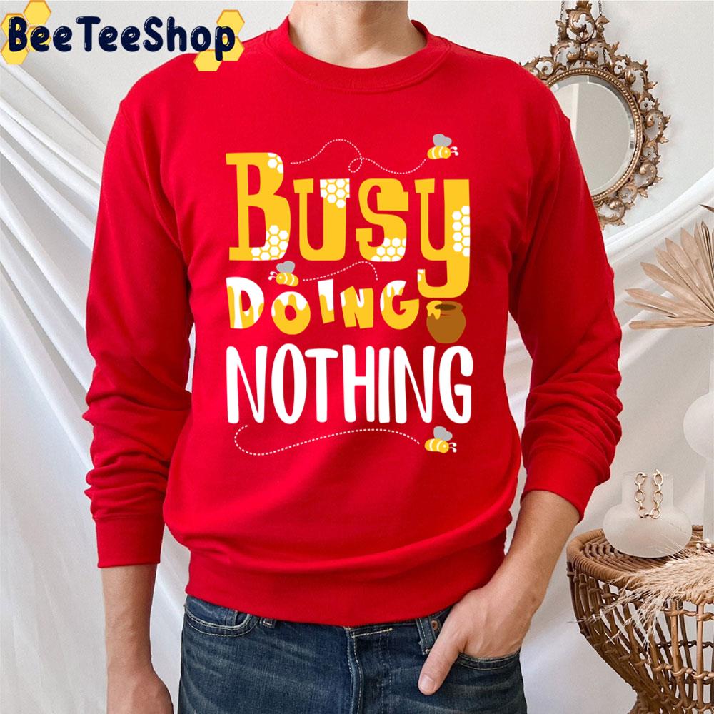 Busy Doing Nothing Trending Unisex T-Shirt Busy Doing Nothing Trending Unisex T-Shirt