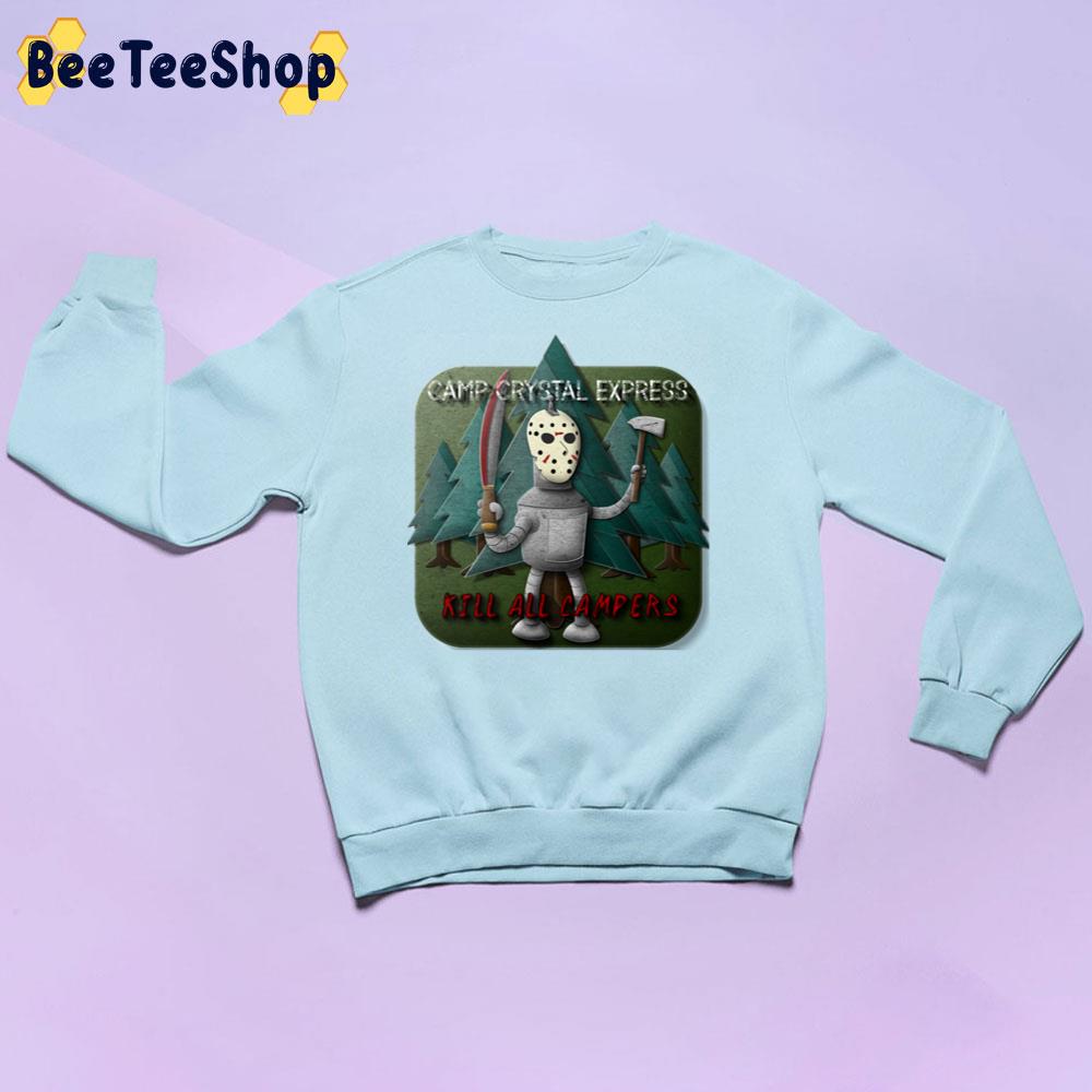 Camp Crystal Express Kill All Capers Funny Bender Futurama Jayson Mask Trending Unisex Sweatshirt Camp Crystal Express Kill All Capers Funny Bender Futurama Jayson Mask Trending Unisex Sweatshirt