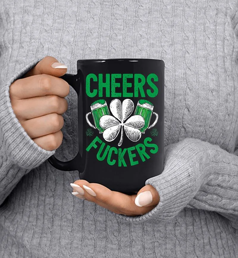 Cheers Fuckers St Patricks Day Beer Drinking s Mug Cheers Fuckers St Patricks Day Beer Drinking s Mug