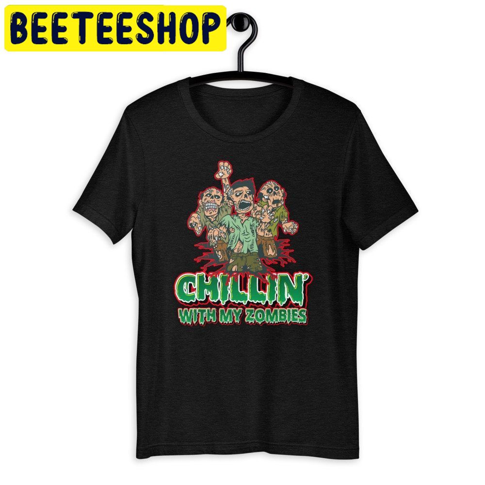 Chillin With My Zombies Friends Horror HalloweenTrending Unisex Shirt Chillin With My Zombies Friends Horror HalloweenTrending Unisex Shirt