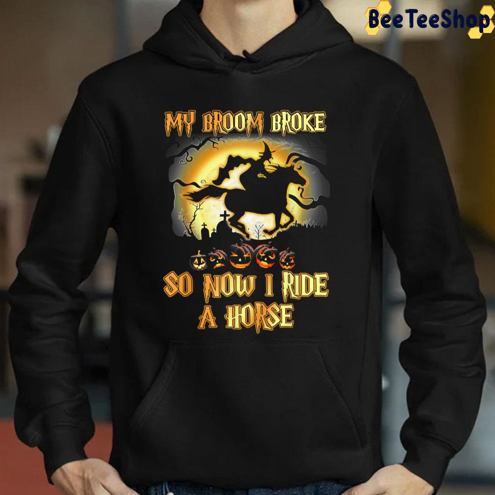 Cute Witch My Broom Ride A Horse Halloween Trending Unisex T-Shirt Cute Witch My Broom Ride A Horse Halloween Trending Unisex T-Shirt
