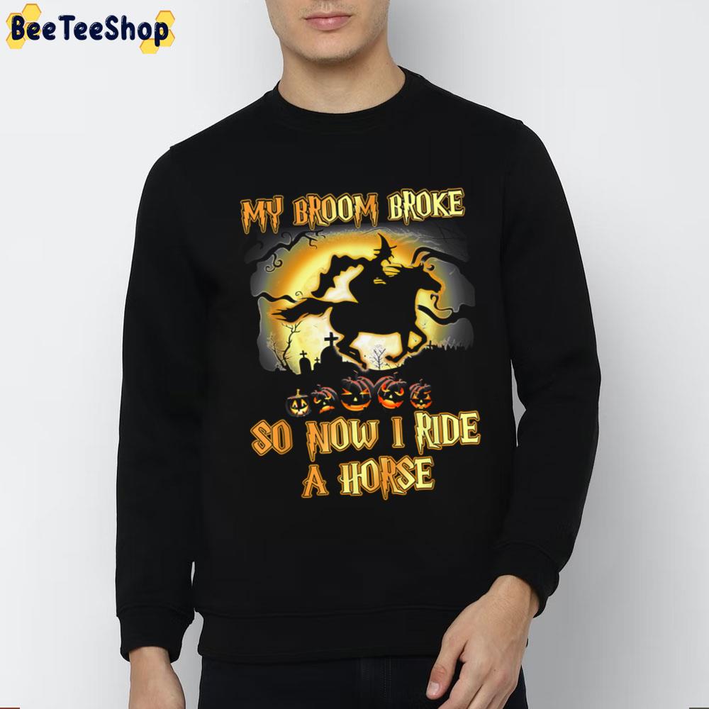 Cute Witch My Broom Ride A Horse Halloween Trending Unisex T-Shirt Cute Witch My Broom Ride A Horse Halloween Trending Unisex T-Shirt