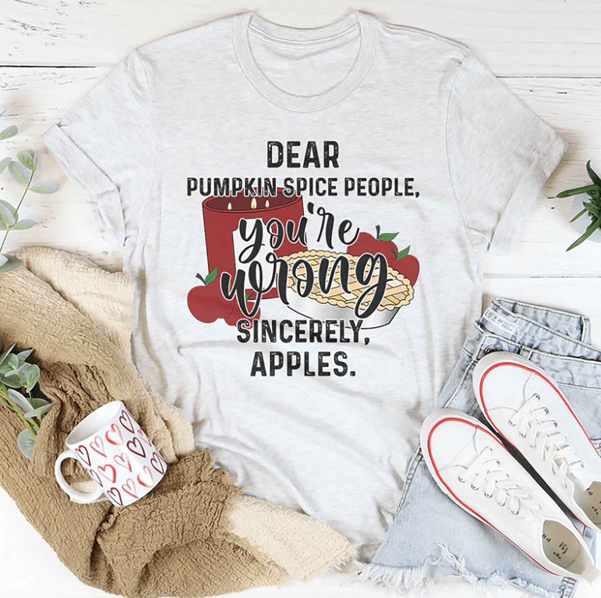 Dear Pumpkin Spice People You're Wrong Sincerely Apples Shirt Dear Pumpkin Spice People You're Wrong Sincerely Apples Shirt
