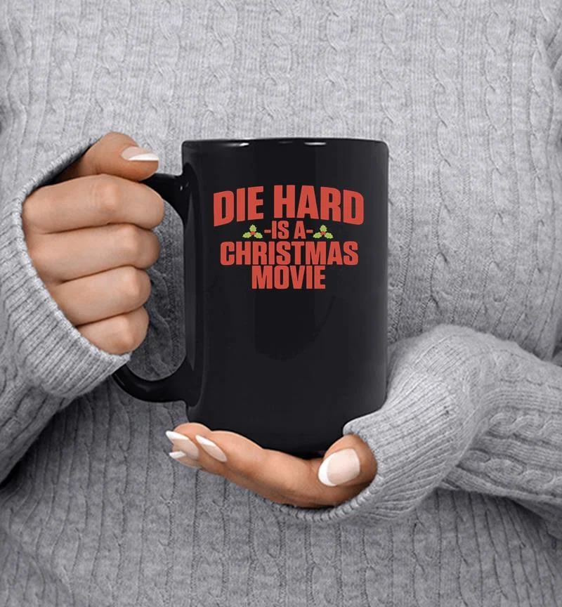 Die Hard Is A Christmas Movie Mug Die Hard Is A Christmas Movie Mug