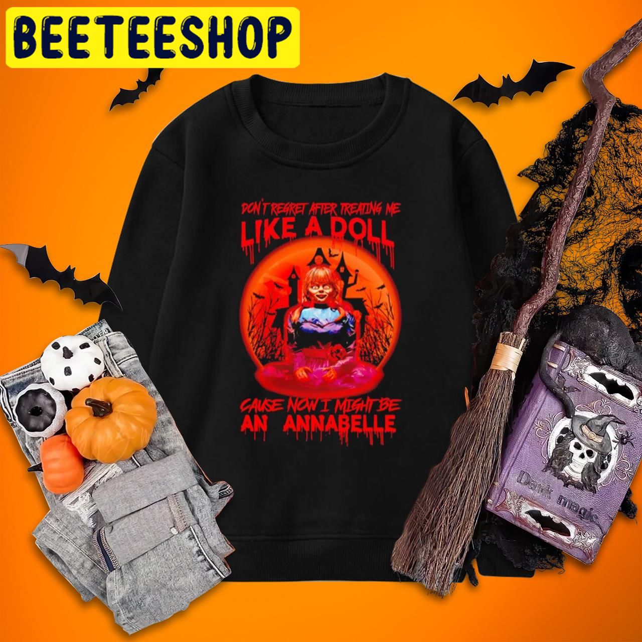 Don't Regret After Treating Me Like A Doll Halloween Trending Unisex T-Shirt Don't Regret After Treating Me Like A Doll Halloween Trending Unisex T-Shirt