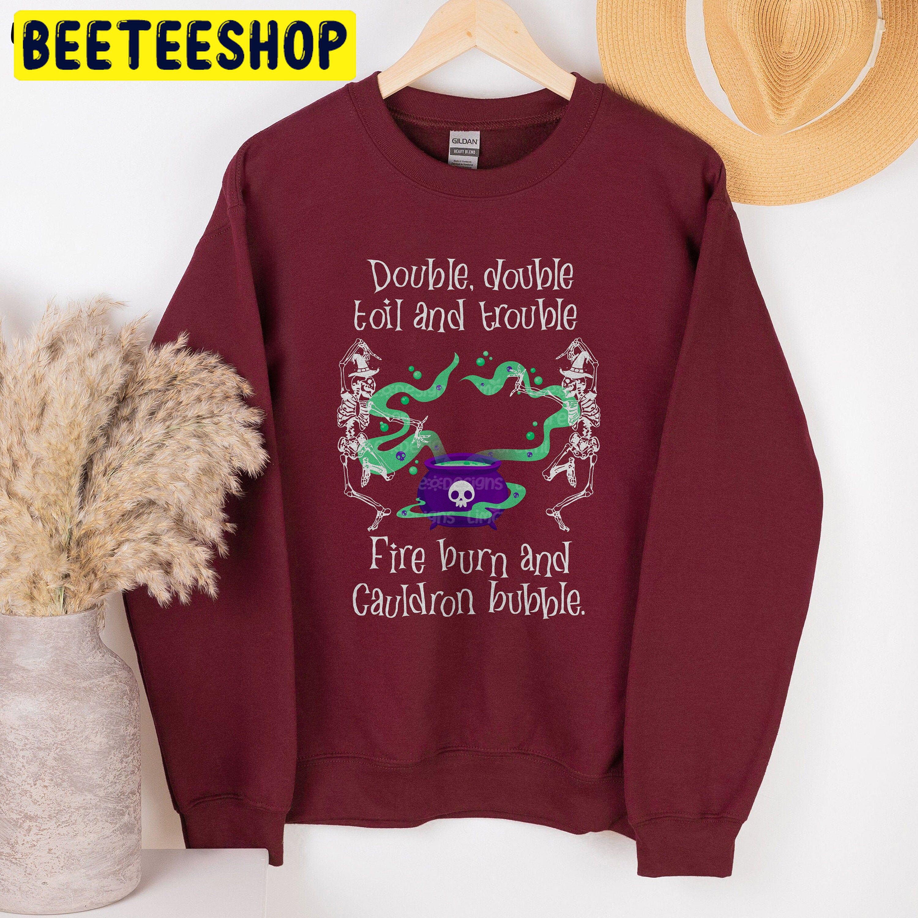 Double, Double Toil And Trouble, Skeleton Witch Halloween Trending Unisex Shirt Double, Double Toil And Trouble, Skeleton Witch Halloween Trending Unisex Shirt