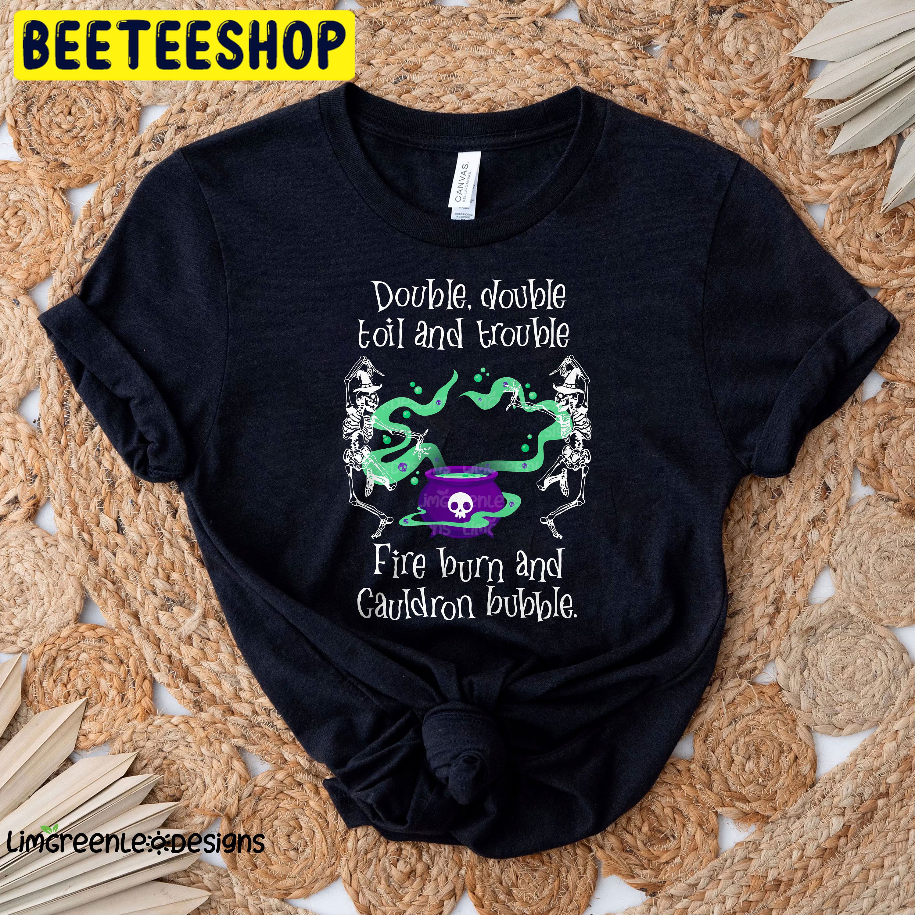 Double, Double Toil And Trouble, Skeleton Witch Halloween Trending Unisex Shirt Double, Double Toil And Trouble, Skeleton Witch Halloween Trending Unisex Shirt