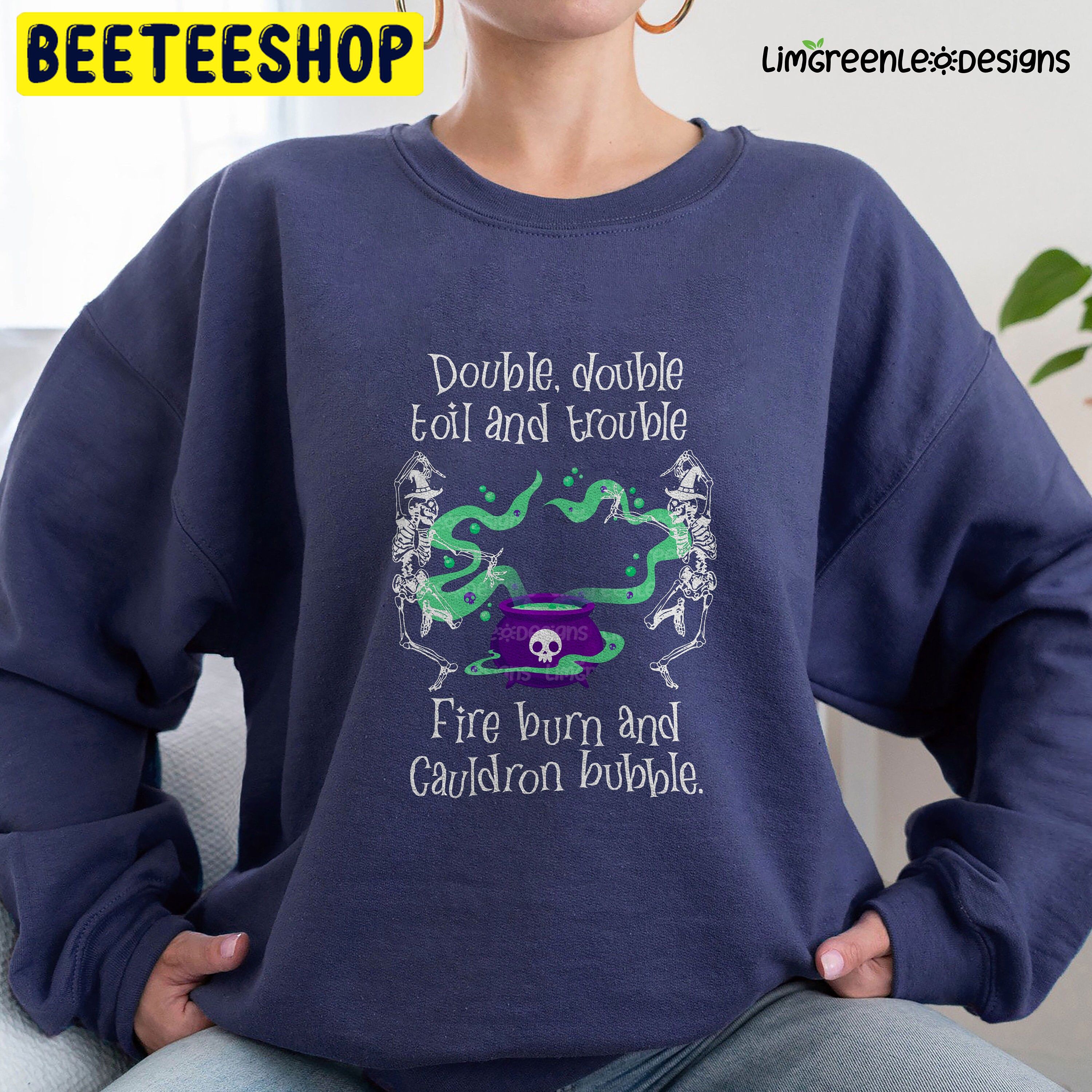 Double, Double Toil And Trouble, Skeleton Witch Halloween Trending Unisex Shirt Double, Double Toil And Trouble, Skeleton Witch Halloween Trending Unisex Shirt