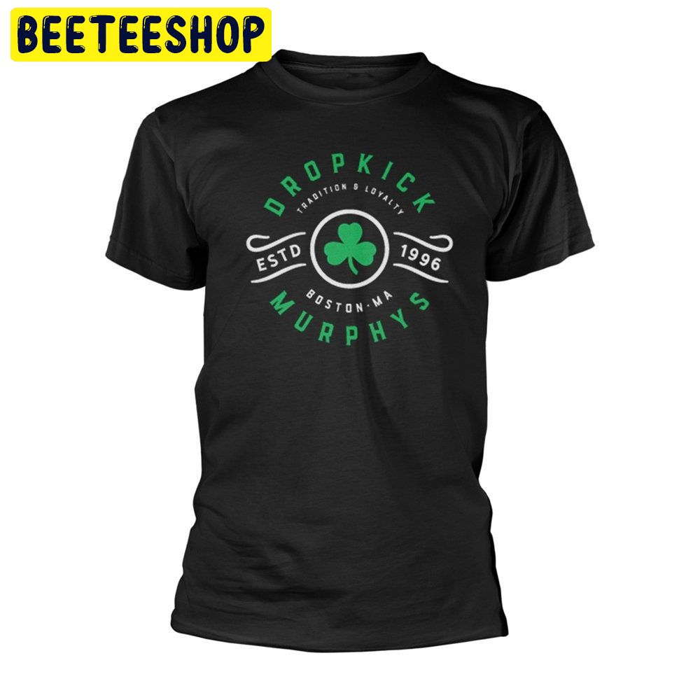 Dropkick Murphys Tradition And Loyalty Trending Unisex Shirt Dropkick Murphys Tradition And Loyalty Trending Unisex Shirt