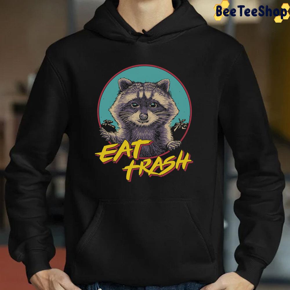 Eat Trash Raccoon Trending Unisex T-Shirt Eat Trash Raccoon Trending Unisex T-Shirt