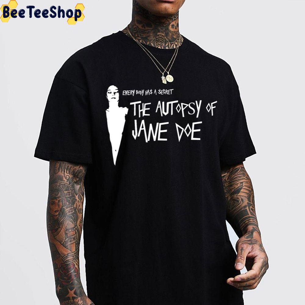 Every Body Has A Secret The Autopsy Of Jane Doe Trending Unisex T-Shirt Every Body Has A Secret The Autopsy Of Jane Doe Trending Unisex T-Shirt