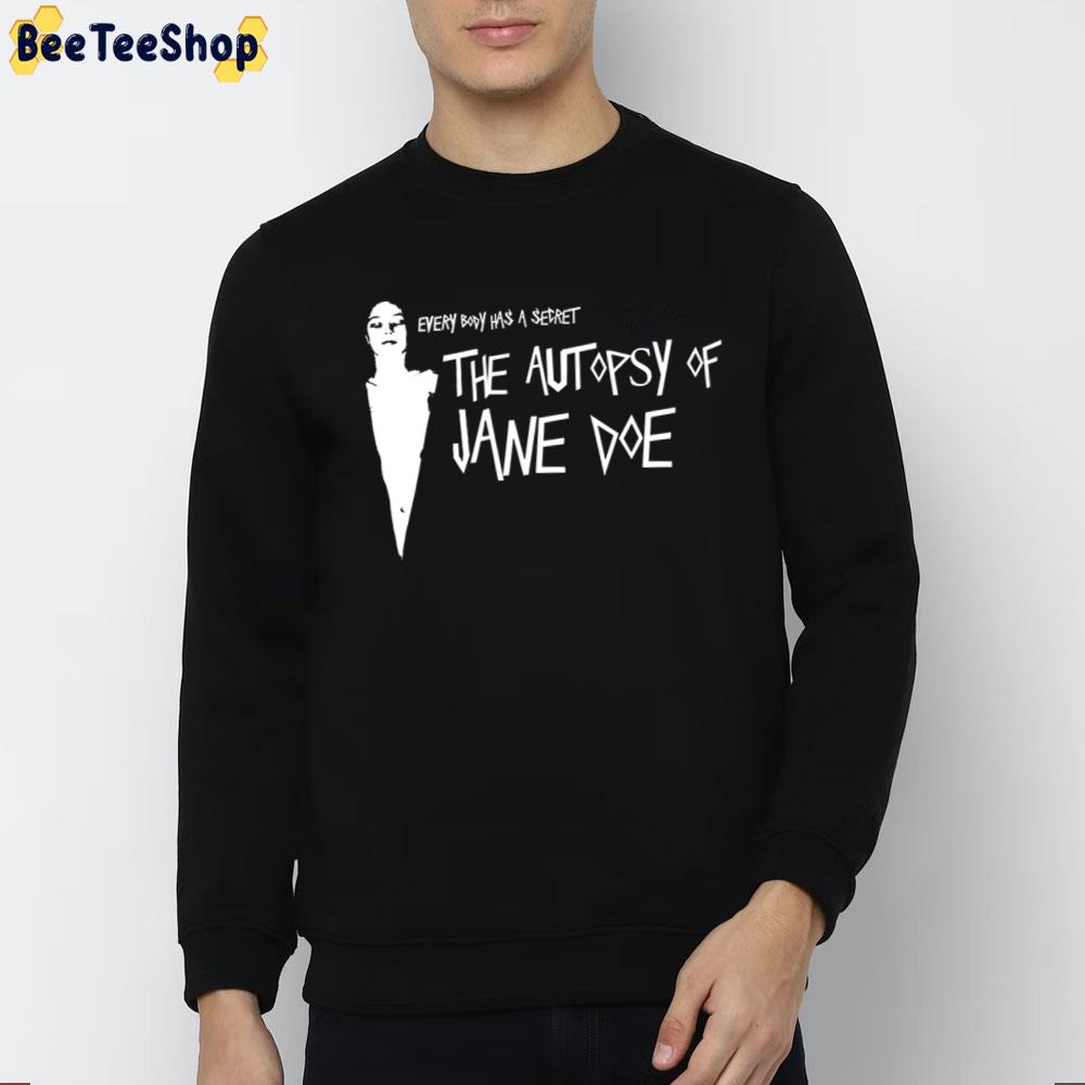 Every Body Has A Secret The Autopsy Of Jane Doe Trending Unisex T-Shirt Every Body Has A Secret The Autopsy Of Jane Doe Trending Unisex T-Shirt