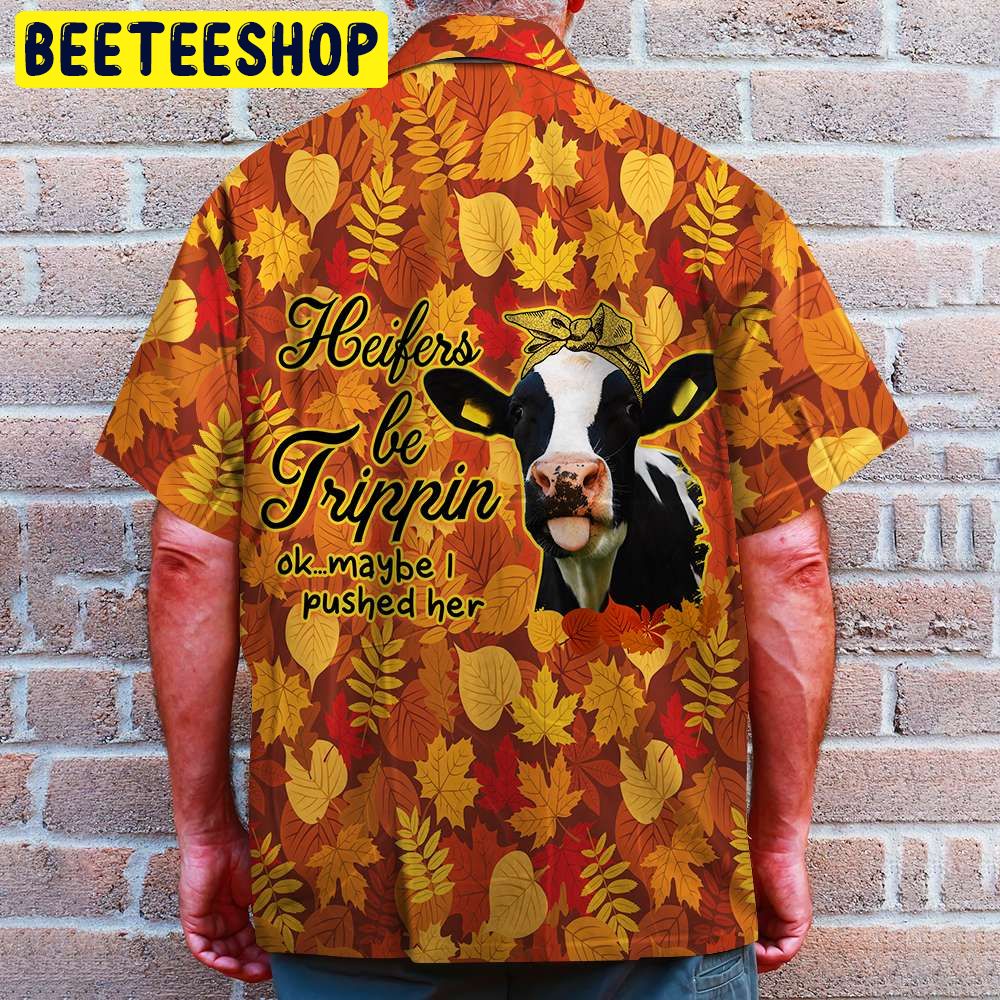 Farmer Heifers Be Trippin Trending Hawaiian Shirt Farmer Heifers Be Trippin Trending Hawaiian Shirt