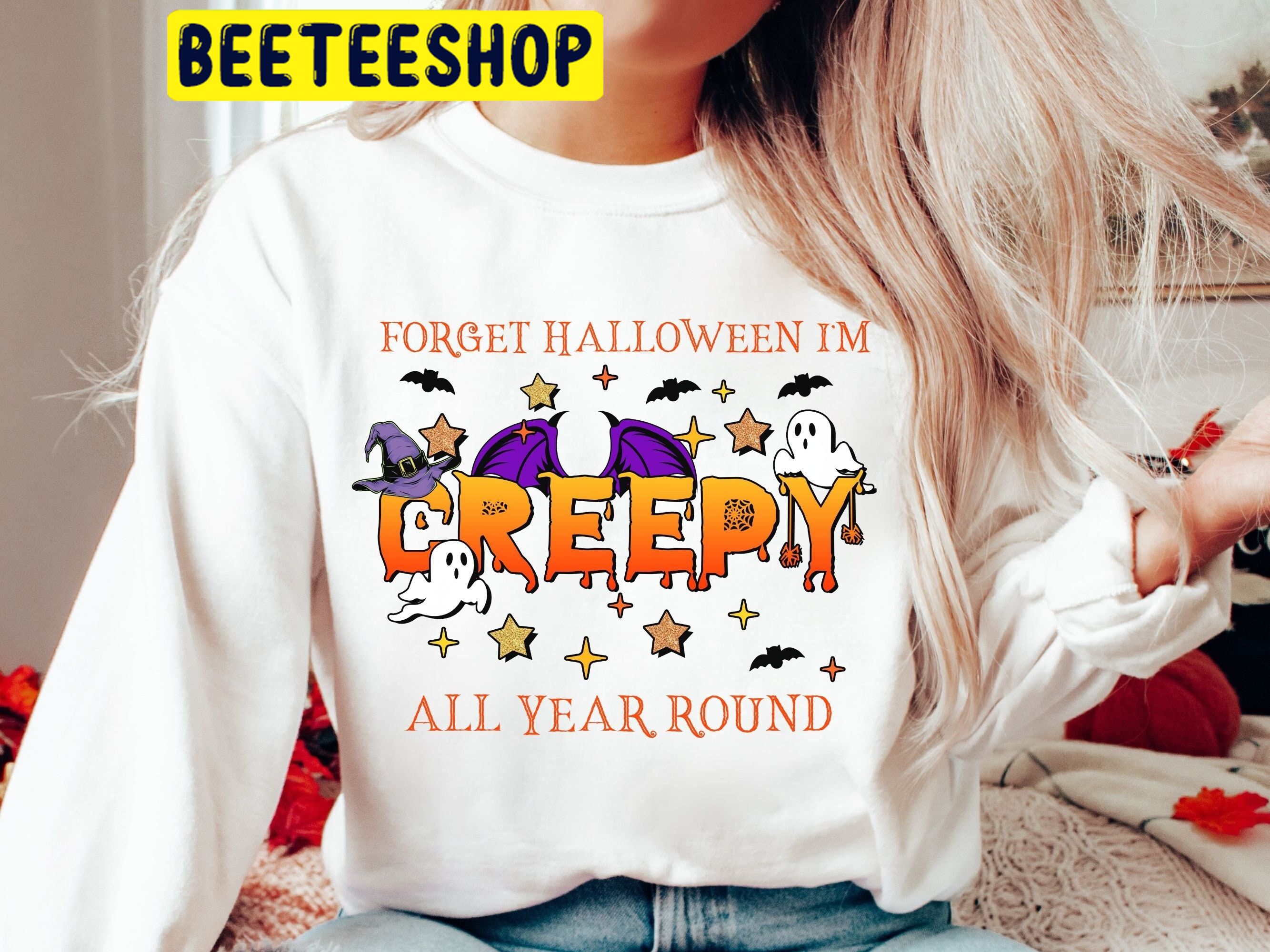 Forget Halloween I’m Creepy All Year Round HalloweenTrending Unisex Shirt