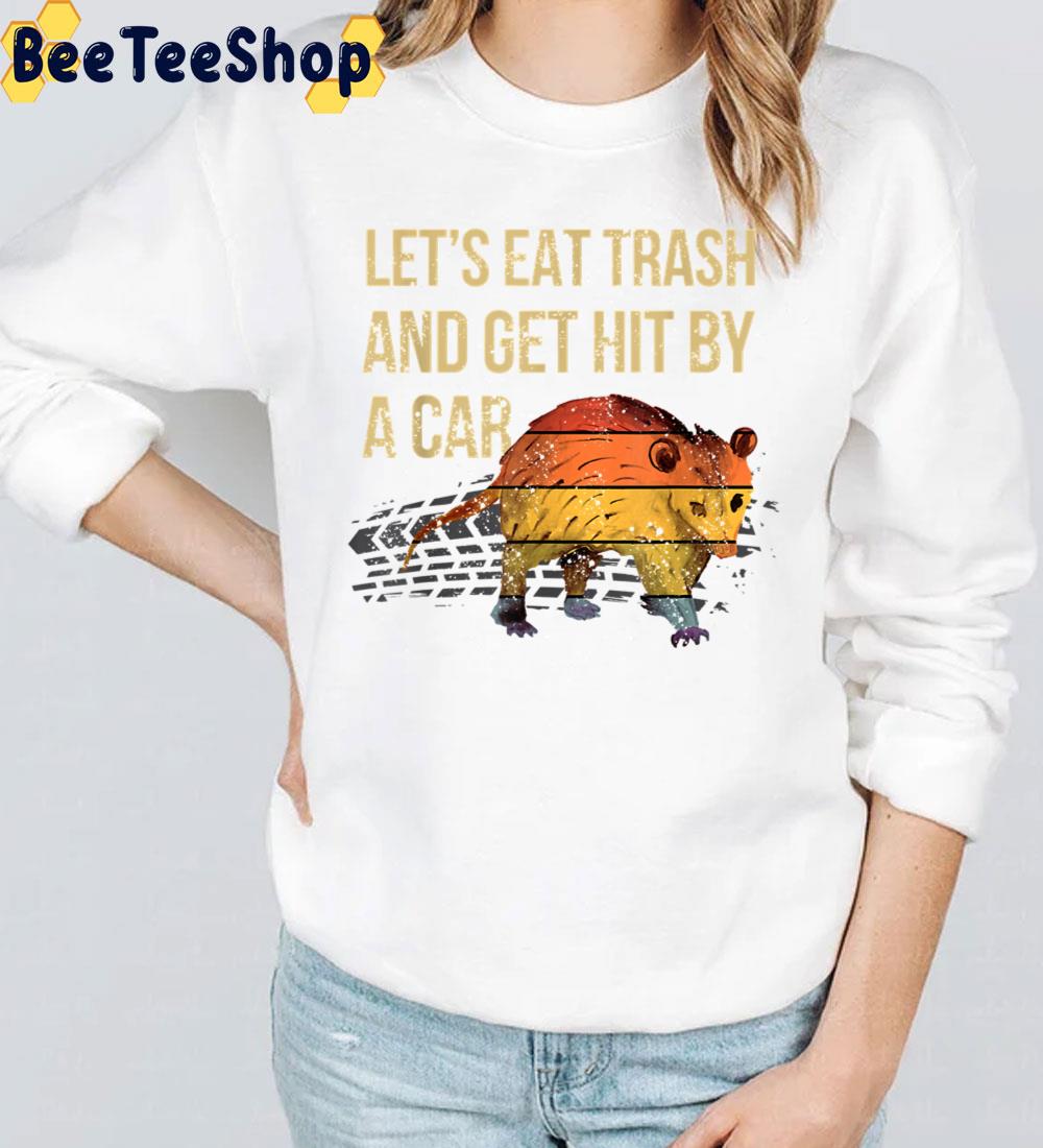 Funny Let's Eat Trash Get Hit By A Car Trending Unisex T-Shirt Funny Let's Eat Trash Get Hit By A Car Trending Unisex T-Shirt