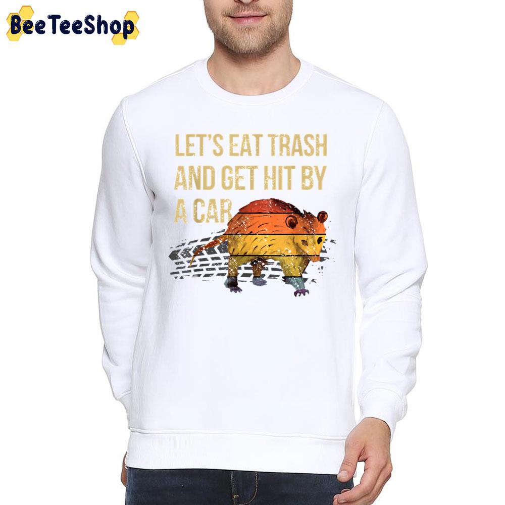 Funny Let's Eat Trash Get Hit By A Car Trending Unisex T-Shirt Funny Let's Eat Trash Get Hit By A Car Trending Unisex T-Shirt