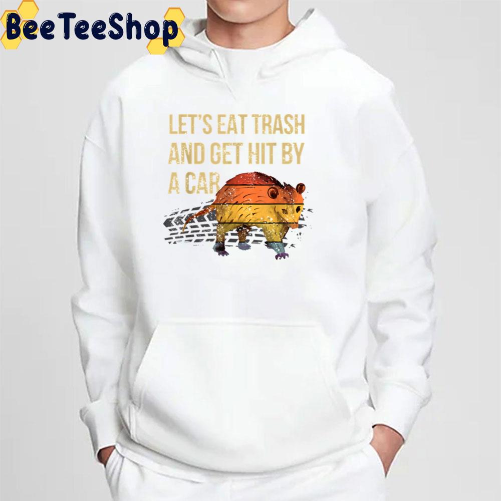 Funny Let's Eat Trash Get Hit By A Car Trending Unisex T-Shirt Funny Let's Eat Trash Get Hit By A Car Trending Unisex T-Shirt