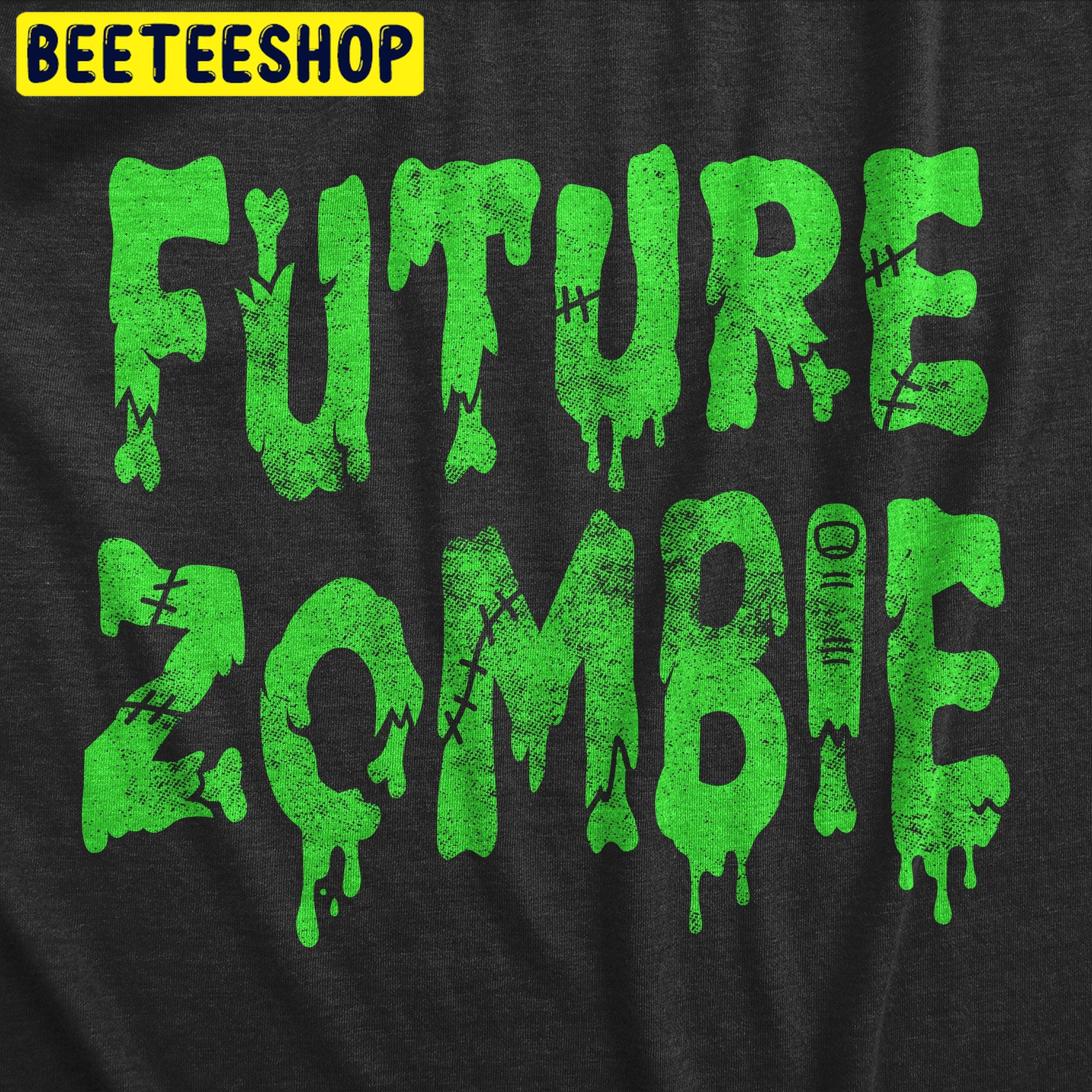 Future Zombie Halloween Trending Unisex Shirt Future Zombie Halloween Trending Unisex Shirt