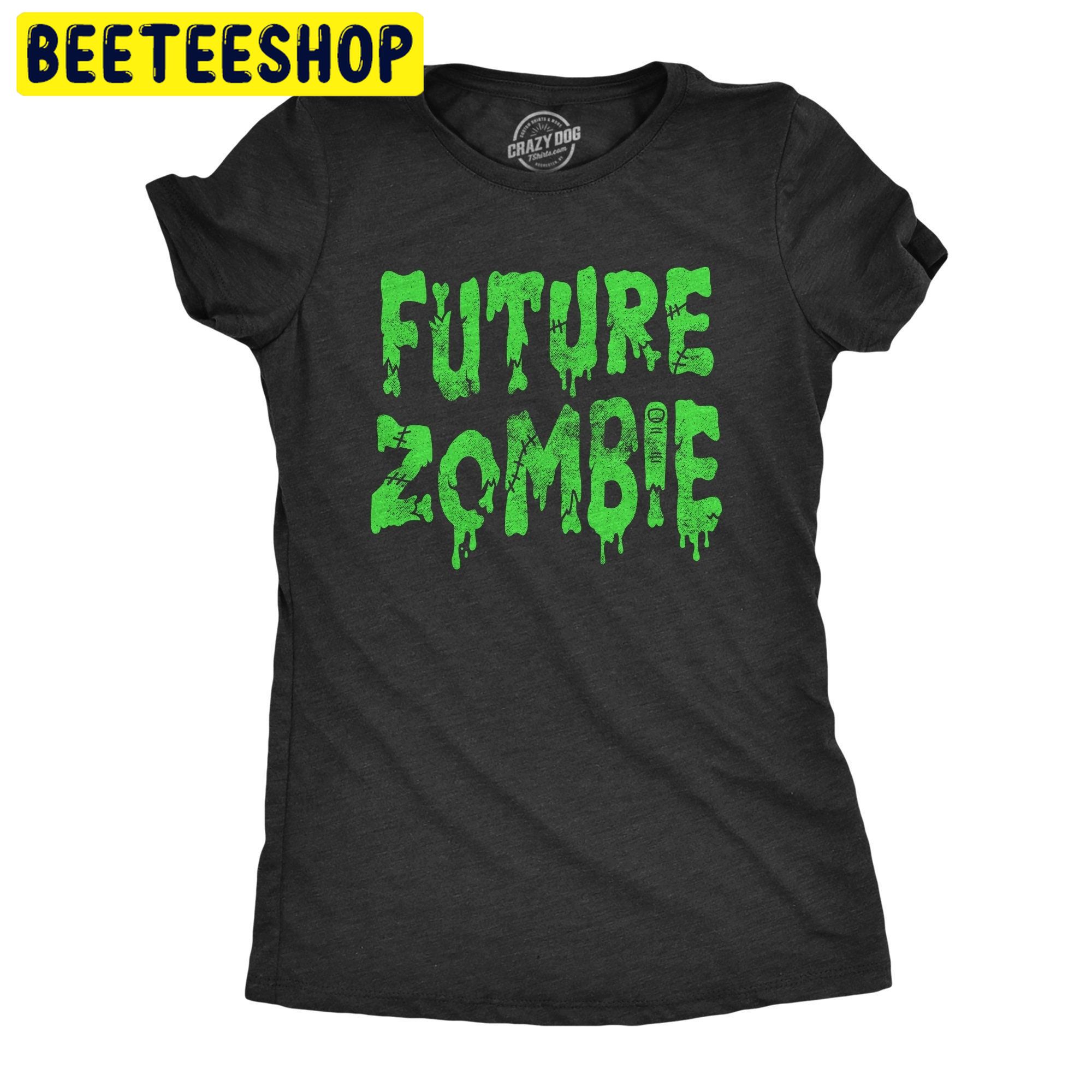 Future Zombie Halloween Trending Unisex Shirt Future Zombie Halloween Trending Unisex Shirt