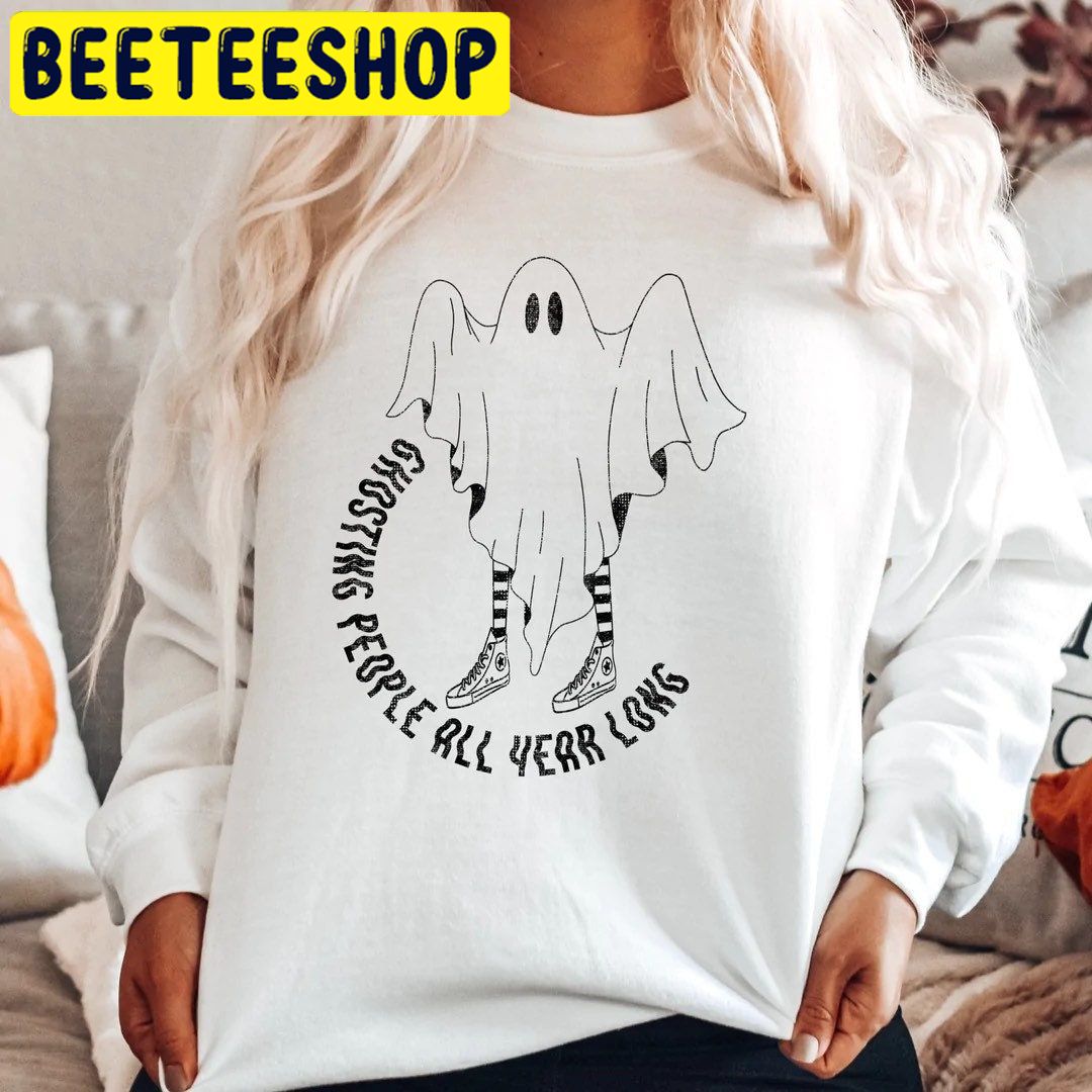 Ghosting People All Year Long Funny HalloweenTrending Unisex Shirt Ghosting People All Year Long Funny HalloweenTrending Unisex Shirt