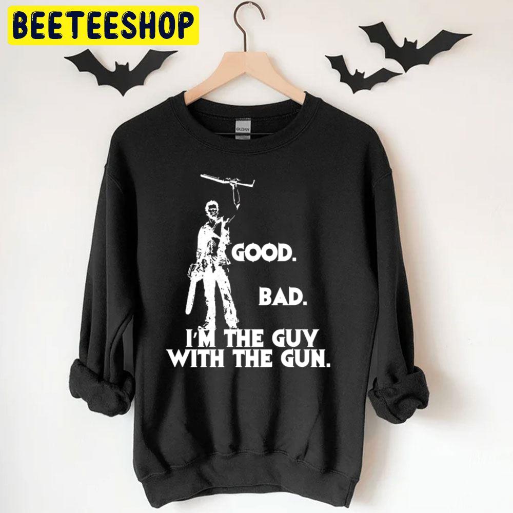 Good Bad I'm The Guy With The Gun Halloween Trending Unisex T-Shirt Good Bad I'm The Guy With The Gun Halloween Trending Unisex T-Shirt