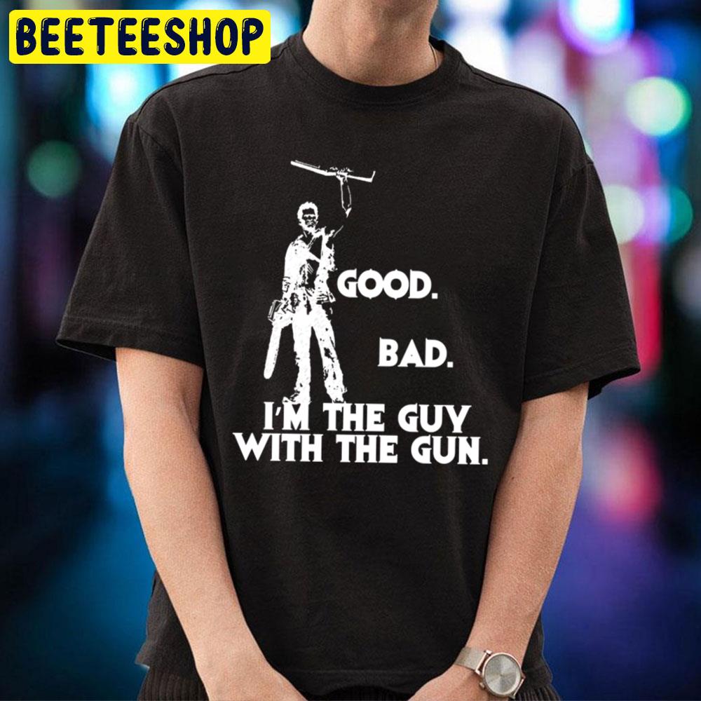 Good Bad I'm The Guy With The Gun Halloween Trending Unisex T-Shirt Good Bad I'm The Guy With The Gun Halloween Trending Unisex T-Shirt