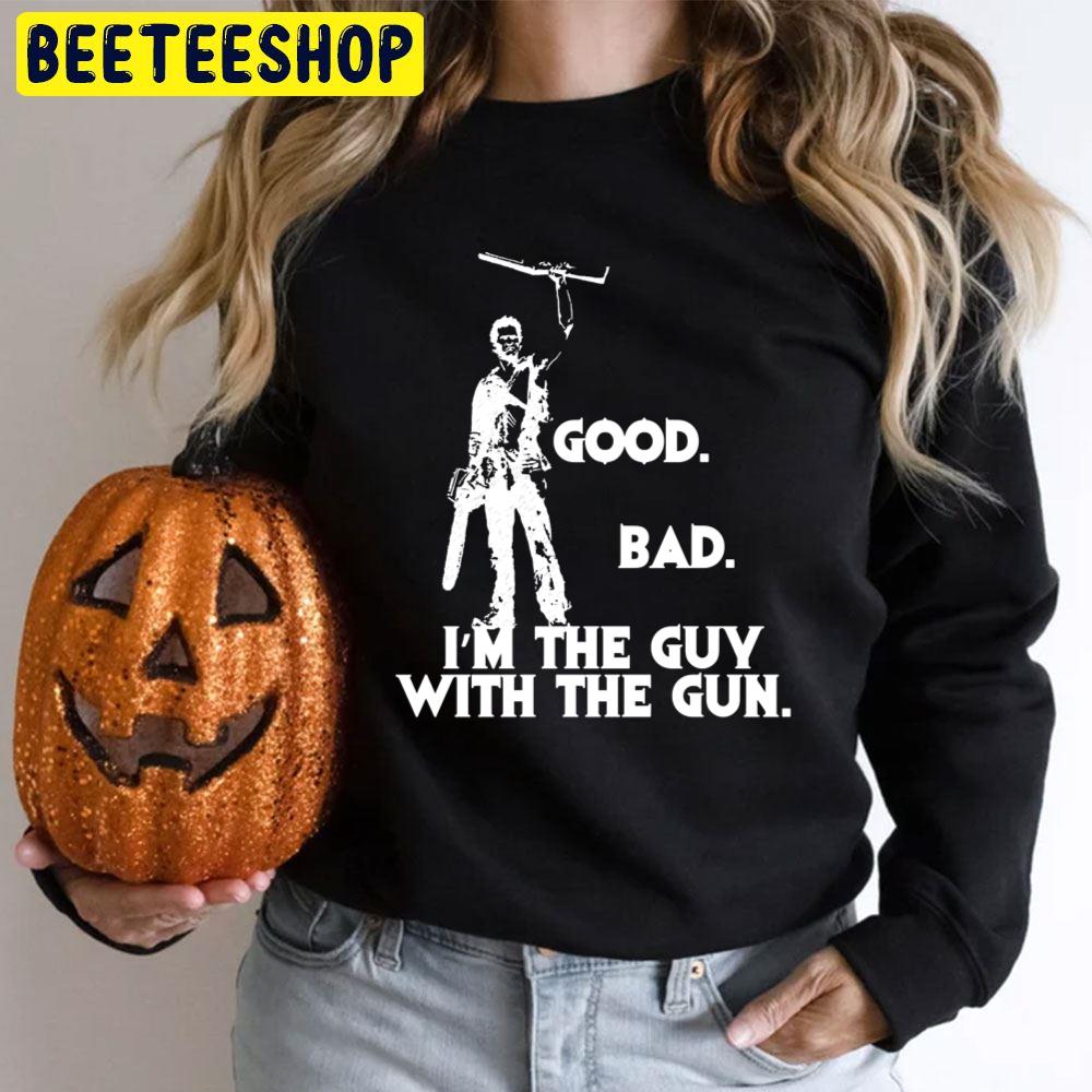 Good Bad I'm The Guy With The Gun Halloween Trending Unisex T-Shirt Good Bad I'm The Guy With The Gun Halloween Trending Unisex T-Shirt