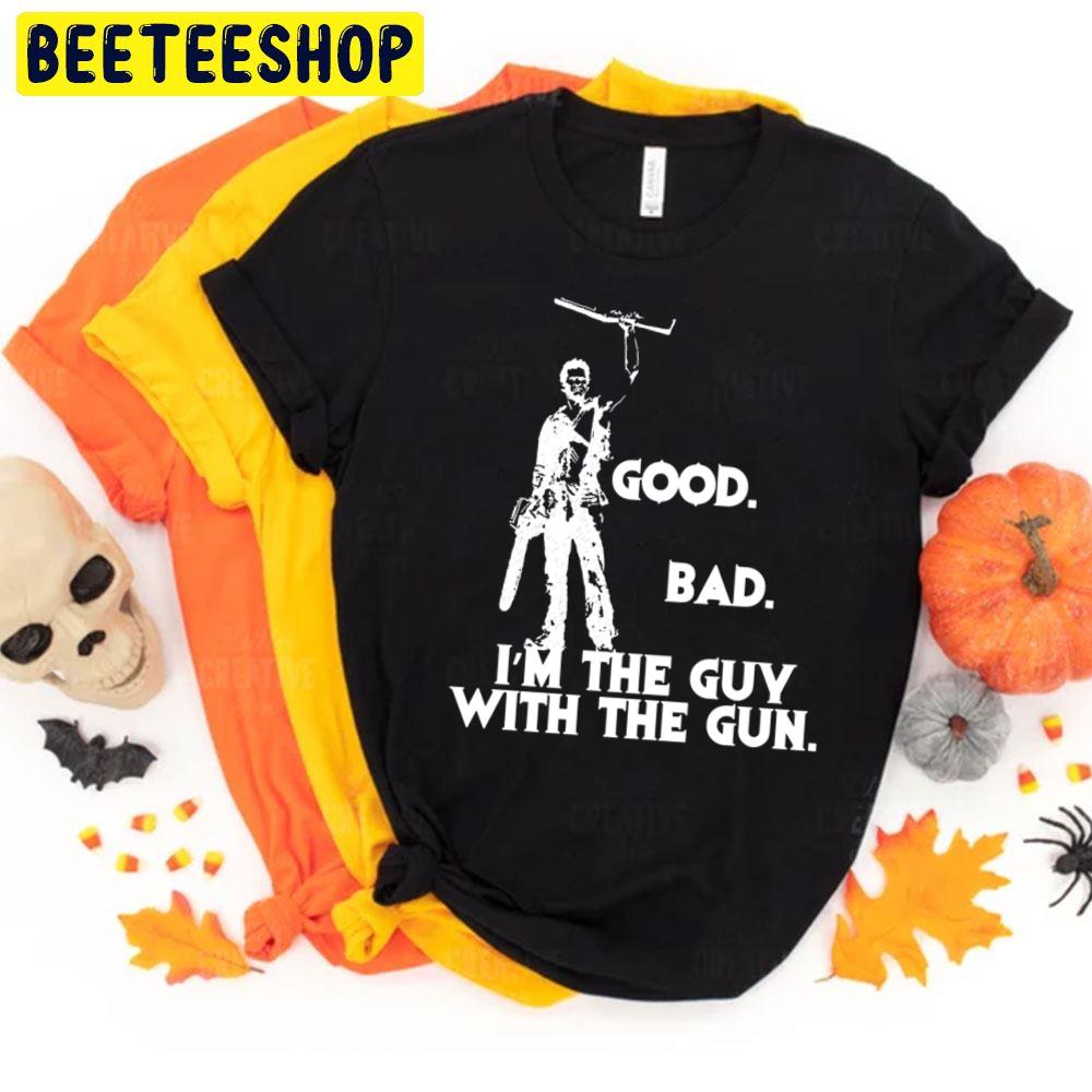 Good Bad I'm The Guy With The Gun Halloween Trending Unisex T-Shirt Good Bad I'm The Guy With The Gun Halloween Trending Unisex T-Shirt