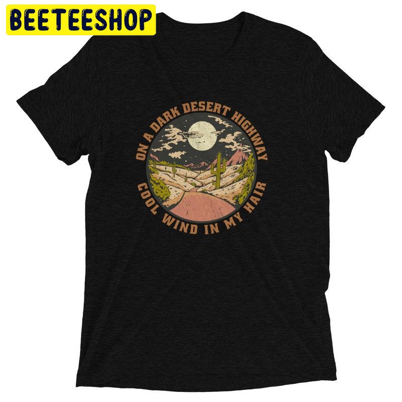Halloween On A Dark Desert Highway Cool Wind In My Hair Trending Unisex Shirt Halloween On A Dark Desert Highway Cool Wind In My Hair Trending Unisex Shirt