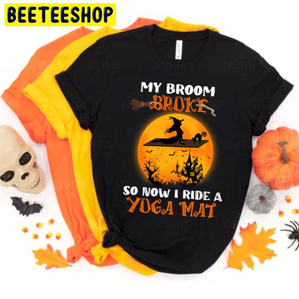 Halloween Yoga My Broom Broke So Now I Ride A Yoga Mat Trending Unisex T-Shirt Halloween Yoga My Broom Broke So Now I Ride A Yoga Mat Trending Unisex T-Shirt