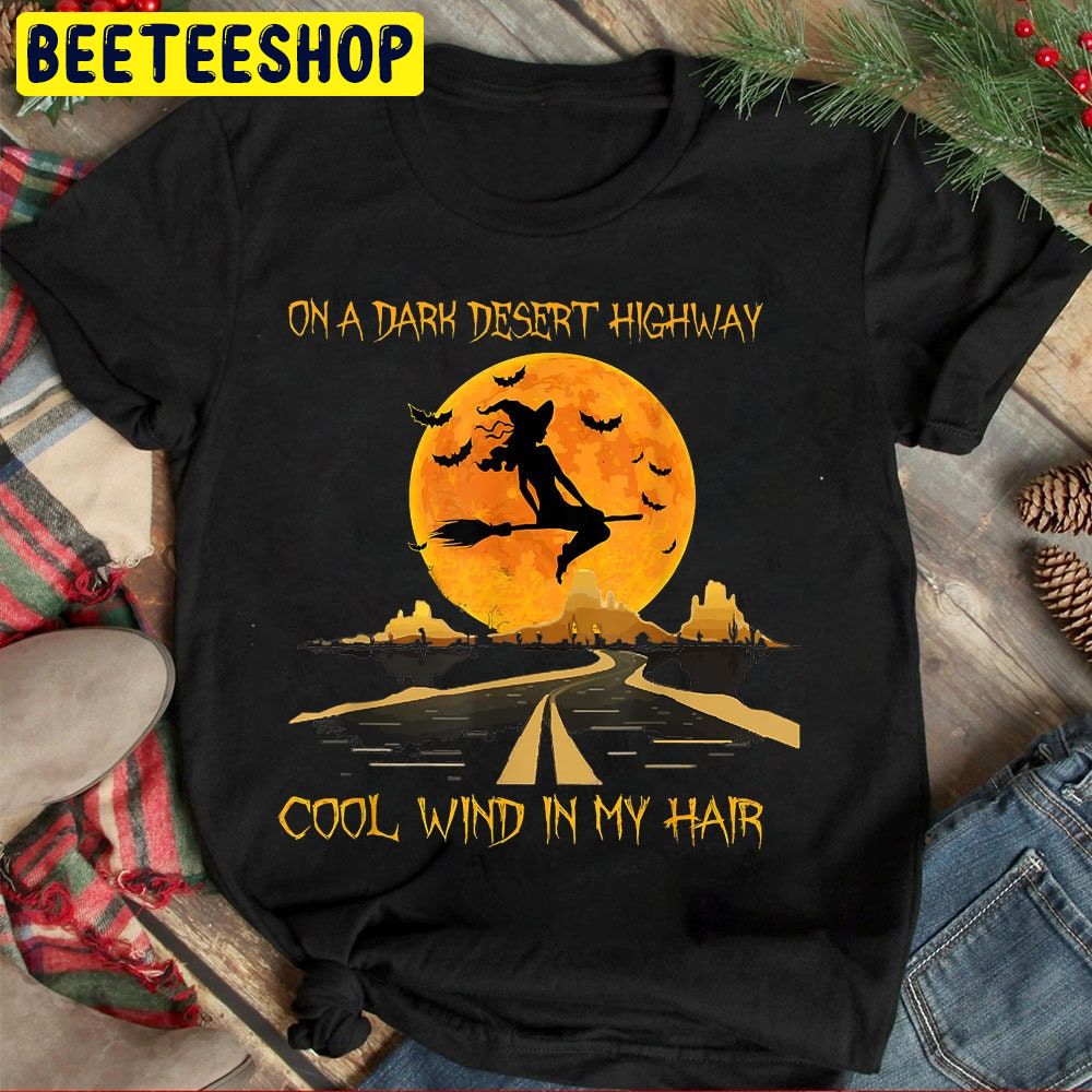 Happy Halloween Witch Riding Brooms On A Dark Desert Highway Trending Unisex Shirt Happy Halloween Witch Riding Brooms On A Dark Desert Highway Trending Unisex Shirt