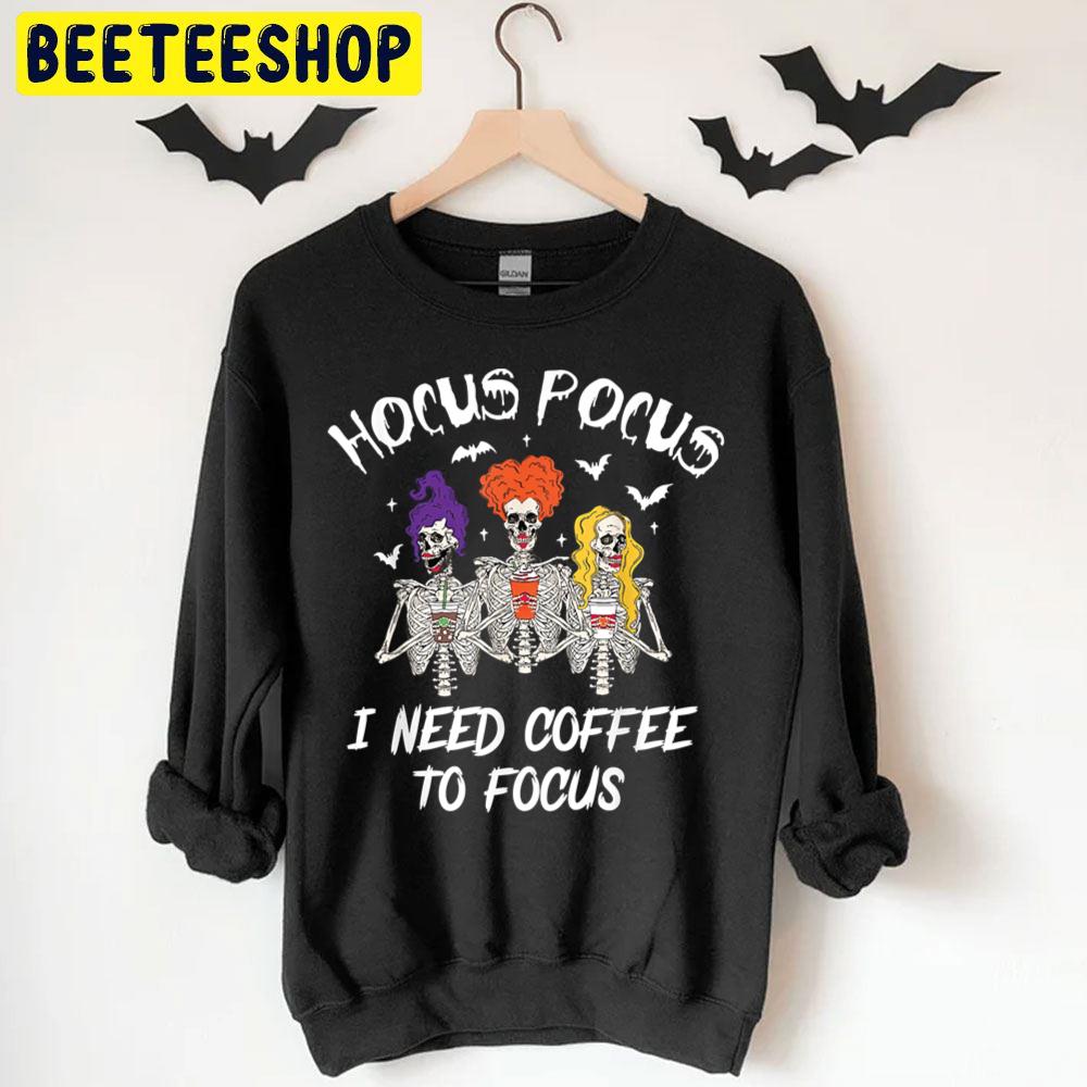 Hocus Pocus I Need Coffee To Focus Funny Witch Trending Unisex T-Shirt Hocus Pocus I Need Coffee To Focus Funny Witch Trending Unisex T-Shirt